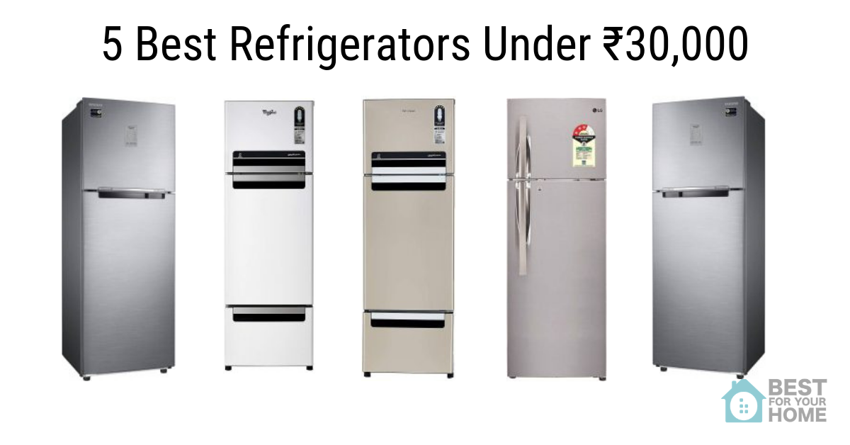5 Top Refrigerators Under ₹30,000 in India
